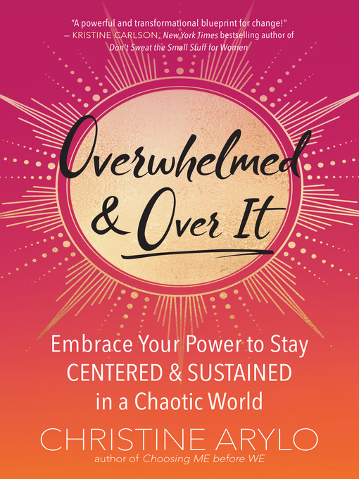 Title details for Overwhelmed and Over It by Christine Arylo - Wait list